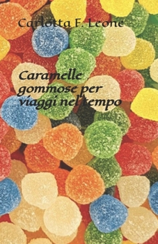 Paperback Caramelle gommose per viaggi nel tempo [Italian] Book