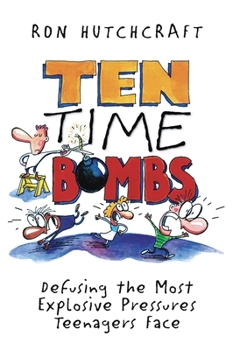 Paperback Ten Time Bombs: Defusing the Most Explosive Pressures Teenagers Face Book