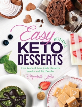 Hardcover Easy Keto Desserts Bundle: Two Years of Low Carb Desserts, Snacks and Fat Bombs Book