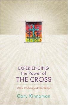 Paperback Experiencing the Power of the Cross: How It Changes Everything Book