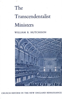 The Transcendentalist Ministers: Church Reform in the New England Renaissance