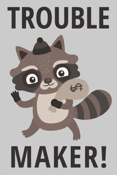 Paperback Trouble Maker!: Funny Raccoon Notebook, Lined Journal For Writing Notes, 6"x9" - 110 Pages (Raccoon Gifts) Book