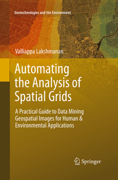 Paperback Automating the Analysis of Spatial Grids: A Practical Guide to Data Mining Geospatial Images for Human & Environmental Applications Book