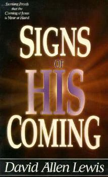 Paperback Signs of His Coming: Startling Proofs That the Coming of Jesus is Near at Hand Book