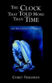 Paperback The Clock That Told More Than Time: and The Concept of "Human" Book