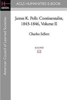 Paperback James K. Polk: Continentalist, 1843-1846 Volume II Book