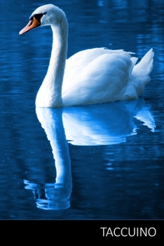 TACCUINO: Cigno Notebook, Libro Cigno, Bambini Cigno Del Libro agenda / quaderno delle annotazioni / diario / libro di scrittura / taccuino / carnet / ... pagine, superficie lucida. (Italian Edition)