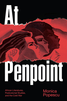 Hardcover At Penpoint: African Literatures, Postcolonial Studies, and the Cold War Book