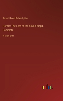 Hardcover Harold; The Last of the Saxon Kings, Complete: in large print Book
