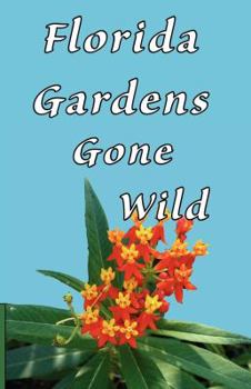 Paperback Florida Gardens Gone Wild Book