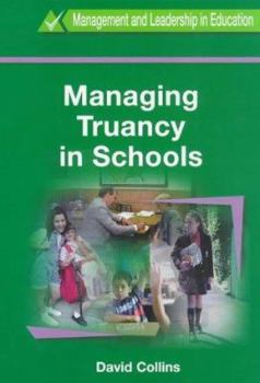 Paperback Managing Truancy in Schools (Management and Leadership in Education Series) Book
