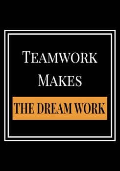 Paperback Teamwork Makes the Dream Work: Appreciation Gifts for Friends, coworker, female and male - Team - Lined Blank Notebook Journal Friendship Appreciatio Book