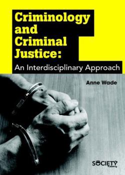 Hardcover Criminology and Criminal Justice: An Interdisciplinary Approach Book