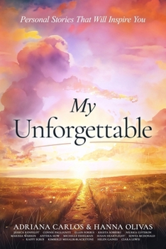 Paperback My Unforgettable: Personal Stories That Will Inspire You Book