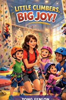 Little Climbers, Big Joy!: Yong Fenlon