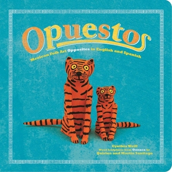 Opuestos: Mexican Folk Art Opposites in English and Spanish - Book #2 of the First Concepts in Mexican Folk Art