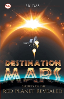 Destination Mars : Secrets of the Red Planet Revealed