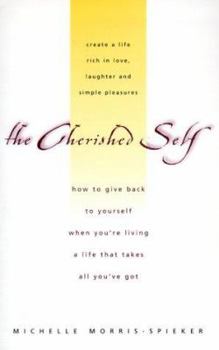 Paperback Cherished Self: How to Give Back to Yourself When You're Living a Life That Takes All Book