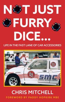 Paperback Not Just Furry Dice…: Life in the fast lane of car accessories Book