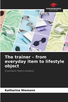 Paperback The trainer - from everyday item to lifestyle object Book