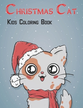 Christmas Cat Kids Coloring Book: 50 Christmas Cat coloring pages Fun, Easy, and Relaxing Designs