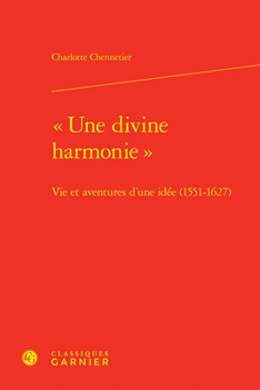 Hardcover Une Divine Harmonie: Vie Et Aventures d'Une Idee (1551-1627) [French] Book