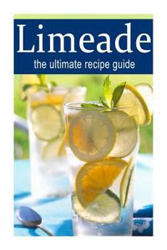 Paperback Limeade: The Ultimate Recipe Guide: Over 30 Delicious & Best Selling Recipes Book