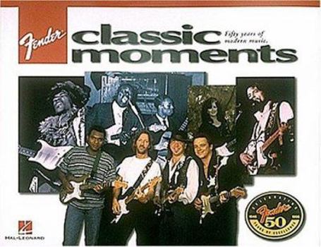 Hardcover Fender Classic Moments: Fifty Years of Modern Music Book