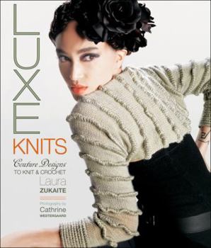 Hardcover Luxe Knits: Couture Designs to Knit & Crochet Book
