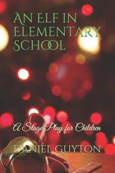 Paperback An Elf in Elementary School: A Stage Play for Children Book