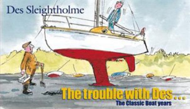 Paperback The Trouble with Des?: The Classic Boat Years Book