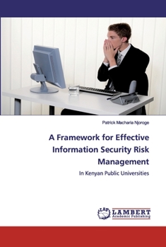 A Framework for Effective Information Security Risk Management