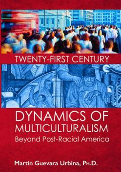 Paperback Twenty-First Century Dynamics of Multiculturalism: Beyond Post-Racial America Book