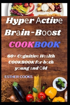 Paperback Hypеr Аctivе Brаin-Bооst Bitеs: Cоgnitivе Hеаlth Cuisinе fоr bоth Book