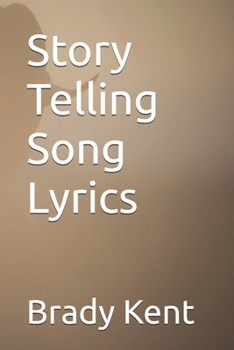 Story Telling Song Lyrics (Poetry by Brady Kent)