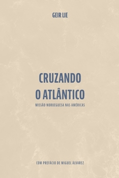 Paperback Cruzando o Atlântico: Missâo norueguesa nas Américas [Portuguese] Book