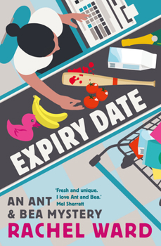 Expiry Date (The Ant and Bea Mysteries) - Book #3 of the Ant & Bea Mysteries