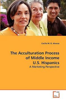 Paperback The Acculturation Process of Middle Income U.S. Hispanics Book