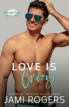 Love is Crazy - Book #2 of the Kiss Me Crazy