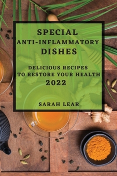 Paperback Special Anti-Inflammatory Dishes 2022: Delicious Recipes to Restore Your Health Book