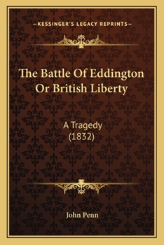 Paperback The Battle Of Eddington Or British Liberty: A Tragedy (1832) Book