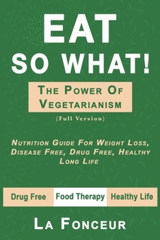 Paperback Eat So What! The Power of Vegetarianism (Author Signed copy) Book