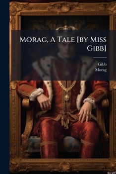 Paperback Morag, A Tale [by Miss Gibb] Book