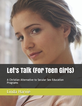 Paperback Let's Talk (For Teen Girls): A Christian Alternative to Secular Sex Education Programs Book