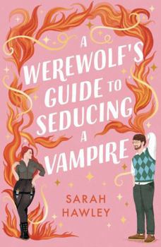 A Werewolf’s Guide to Seducing a Vampire - Book #3 of the Glimmer Falls