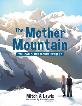 Paperback The Mother Mountain: You Can Climb Mount Everest Book