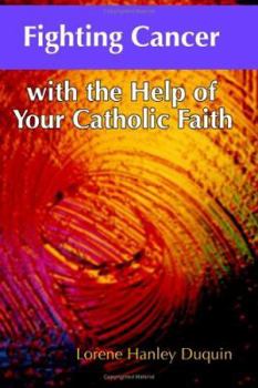 Paperback Fighting Cancer with the Help of Your Catholic Faith Book