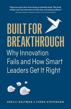 Paperback Built for Breakthrough: Why Innovation Fails and How Smart Leaders Get It Right Book