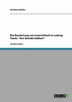 Paperback Die Darstellung von Innerlichkeit in Ludwig Tiecks "Der blonde Eckbert" [German] Book