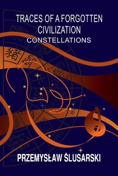 Paperback Traces of a forgotten civilization: Constellations Book